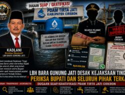 LBH Bara Gunung Jati Desak Kejaksaan Usut Dugaan Suap PDAM Tirta Jati, Bupati Cirebon Diminta Diperiksa Jika Ada Keterkaitan